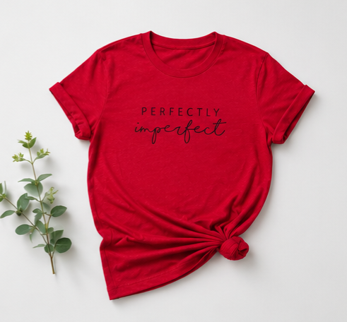 Perfectly Imperfect Graphic Tee - Inspirational Women's T-Shirt